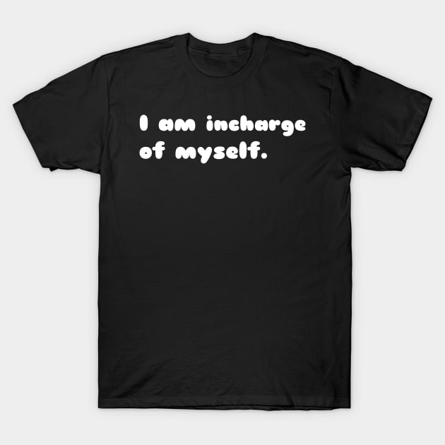 I'm incharge of myself T-Shirt by CanvasCraft